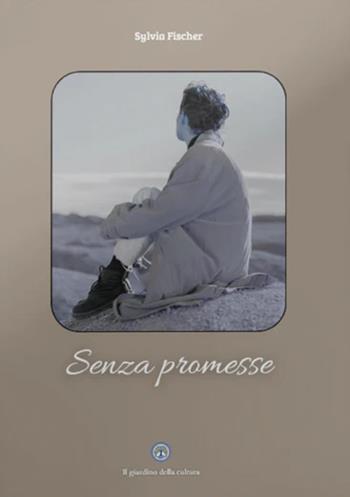 Senza promesse - Sylvia Fischer - Libro Balzano Editore - Librerie Il giardino della cultura 2026 | Libraccio.it