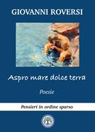Aspro mare, dolce terra - Giovanni Roversi - Libro Balzano Editore - Librerie Il giardino della cultura 2021, Frammenti di stelle | Libraccio.it