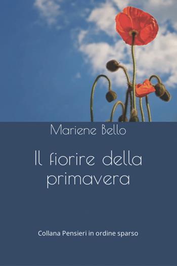 Il fiorire della primavera - Mariene Bello - Libro Balzano Editore - Librerie Il giardino della cultura 2022 | Libraccio.it