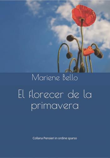 El florecer de la primavera - Mariene Bello - Libro Balzano Editore - Librerie Il giardino della cultura 2022 | Libraccio.it