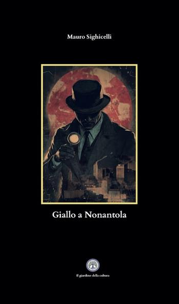Giallo a Nonantola - Mauro Sighicelli - Libro Balzano Editore - Librerie Il giardino della cultura 2025 | Libraccio.it