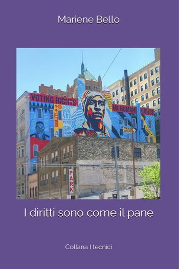 I diritti sono come il pane - Mariene Bello - Libro Balzano Editore - Librerie Il giardino della cultura 2024 | Libraccio.it