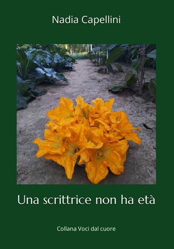 Una scrittrice non ha età - Nadia Capellini - Libro Balzano Editore - Librerie Il giardino della cultura 2024, Voci dal cuore | Libraccio.it
