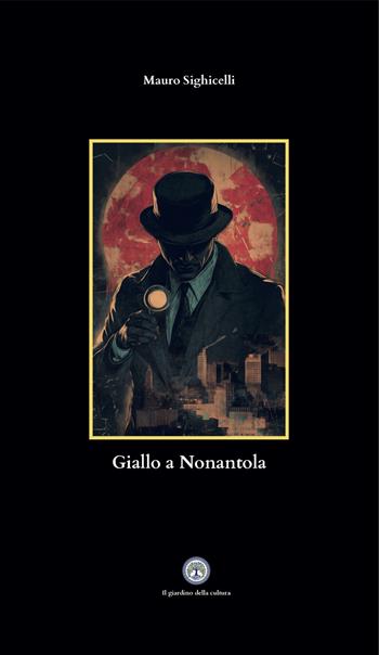 Giallo a Nonantola - Mauro Sighicelli - Libro Balzano Editore - Librerie Il giardino della cultura 2024 | Libraccio.it