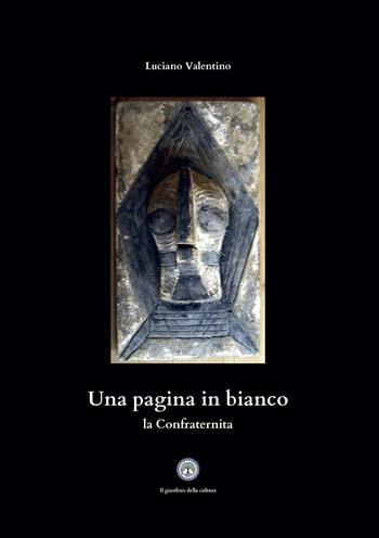 Una pagina in bianco. La Confraternita - Luciano Valentino - Libro Balzano Editore - Librerie Il giardino della cultura 2024 | Libraccio.it