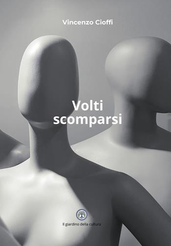 Volti scomparsi - Vincenzo Cioffi - Libro Balzano Editore - Librerie Il giardino della cultura 2024 | Libraccio.it