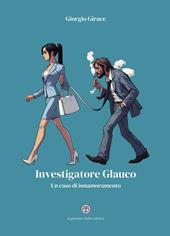 Investigatore Glauco. Un caso di innamoramento