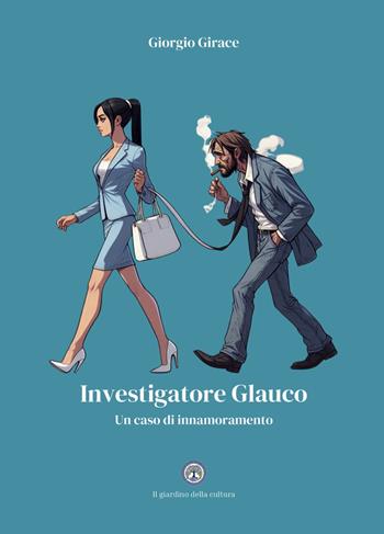 Investigatore Glauco. Un caso di innamoramento - Giorgio Girace - Libro Balzano Editore - Librerie Il giardino della cultura 2025 | Libraccio.it