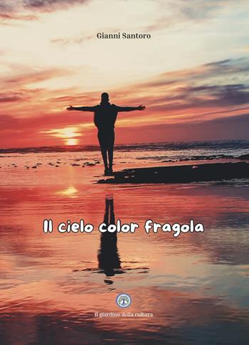 Il cielo color fragola - Gianni Santoro - Libro Balzano Editore - Librerie Il giardino della cultura 2025 | Libraccio.it