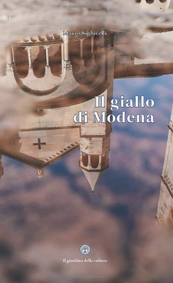 Il giallo di Modena - Mauro Sighicelli - Libro Balzano Editore - Librerie Il giardino della cultura 2025 | Libraccio.it
