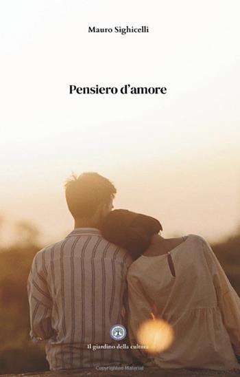Pensiero d'amore - Mauro Sighicelli - Libro Balzano Editore - Librerie Il giardino della cultura 2025 | Libraccio.it