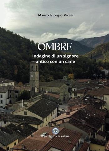 Ombre. Indagine di un signore antico con un cane - Mauro Giorgio Vicari - Libro Balzano Editore - Librerie Il giardino della cultura 2025 | Libraccio.it