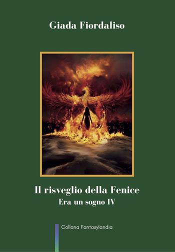 Il risveglio della Fenice. Era un sogno. Vol. 4 - Giada Fiordaliso - Libro Balzano Editore - Librerie Il giardino della cultura 2024 | Libraccio.it