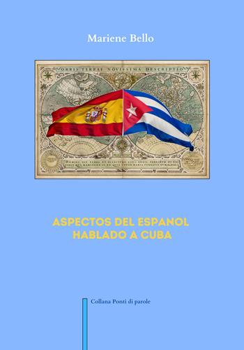 Aspectos del espanol hablado a Cuba - Mariene Bello - Libro Balzano Editore - Librerie Il giardino della cultura 2024 | Libraccio.it