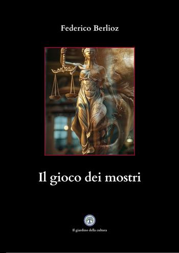 Il gioco dei mostri - Federico Berlioz - Libro Balzano Editore - Librerie Il giardino della cultura 2024 | Libraccio.it