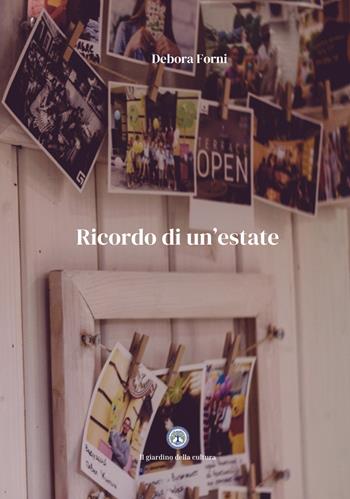 Il ricordo di un'estate - Debora Forni - Libro Balzano Editore - Librerie Il giardino della cultura 2025 | Libraccio.it
