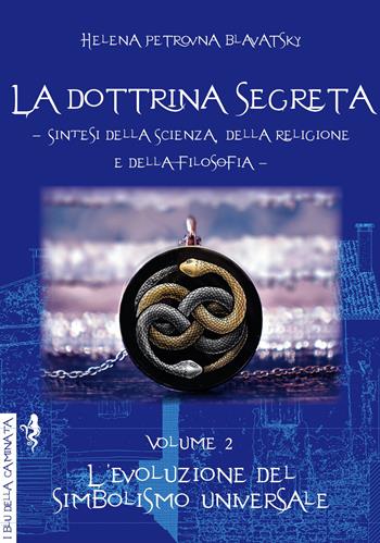 La dottrina segreta. Sintesi della scienza, della religione e della filosofia. Vol. 2: evoluzione del simbolismo universale, L'. - Helena Petrovna Blavatsky - Libro Anguana Edizioni 2022, I blu della caminata | Libraccio.it