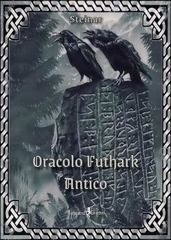 Oracolo futhark antico - Steinar - Libro Anguana Edizioni 2023, Druidismo antico e contemporaneo | Libraccio.it