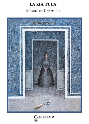 La zia Tula - Miguel de Unamuno - Libro Cencellada 2024 | Libraccio.it