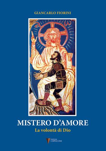 Mistero d'amore. La volontà di Dio - Giancarlo Fiorini - Libro Cappuccine 2025 | Libraccio.it