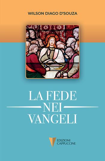 La fede nei Vangeli - Wilson Diago D'Souza - Libro Cappuccine 2026 | Libraccio.it
