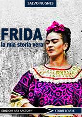 Frida. La mia storia vera