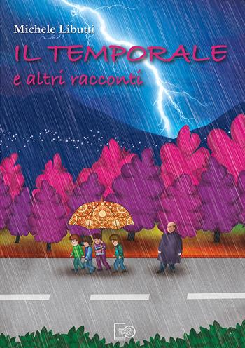 Il temporale e altri racconti. Nuova ediz. - Michele Libutti - Libro Photo Travel Editions 2022 | Libraccio.it