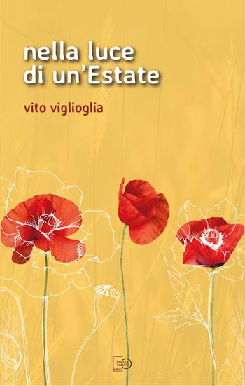 Nella luce di un'estate. Nuova ediz. - Vito Viglioglia - Libro Photo Travel Editions 2023 | Libraccio.it