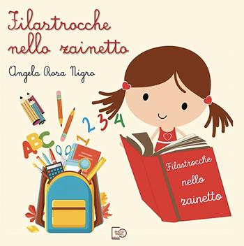 Filastrocche nello zainetto. Nuova ediz. - Angela Rosa Nigro - Libro Photo Travel Editions 2023 | Libraccio.it