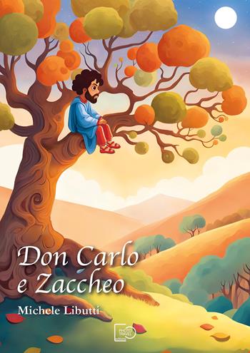 Don Carlo e Zaccheo - Michele Libutti, Franca D'Accriscio - Libro Photo Travel Editions 2025 | Libraccio.it
