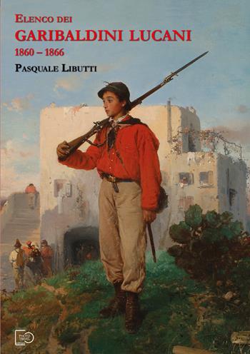 Elenco dei Garibaldini lucani 1860-1866 - Pasquale Libutti - Libro Photo Travel Editions 2024 | Libraccio.it