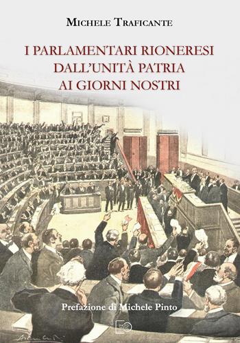 I parlamentari rioneresi dall'unità patria ai giorni nostri - Michele Traficante - Libro Photo Travel Editions 2024 | Libraccio.it