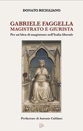 Gabriele Faggella magistrato e giurista. Per un'idea di magistrato nell'Italia Liberale