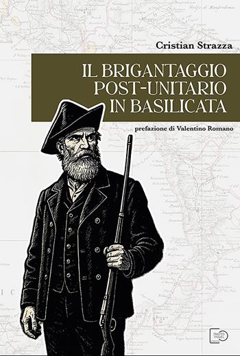 Il brigantaggio post-unitario in Basilicata - Cristian Strazza - Libro Photo Travel Editions 2025 | Libraccio.it
