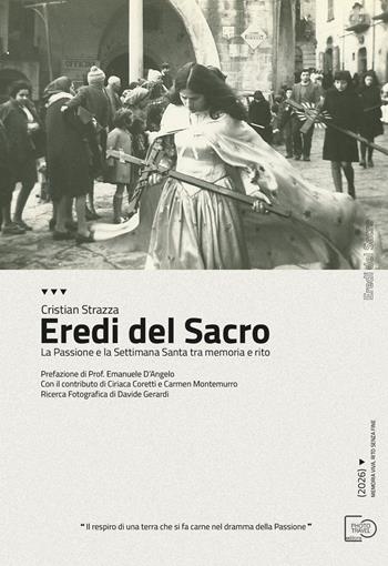 Eredi del sacro. La Passione e la Settimana Santa tra memoria e rito - Cristian Strazza - Libro Photo Travel Editions 2026 | Libraccio.it