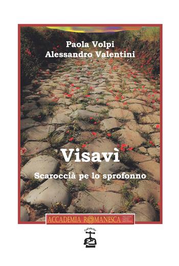 Visavì. Scaroccià pe lo sprofonno - Paola Volpi, Alessandro Valentini - Libro Chi Più Ne Art Edizioni 2022 | Libraccio.it