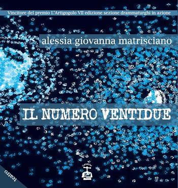 Il numero ventidue - Alessia Giovanna Matrisciano - Libro Chi Più Ne Art Edizioni 2022 | Libraccio.it