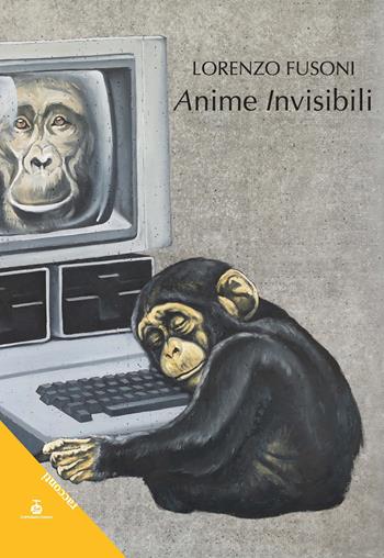 Anime invisibili - Lorenzo Fusoni - Libro Chi Più Ne Art Edizioni 2023 | Libraccio.it