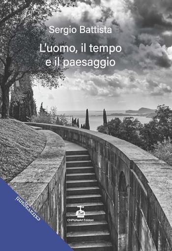 L'uomo, il tempo e il paesaggio - Sergio Battista - Libro Chi Più Ne Art Edizioni 2023 | Libraccio.it