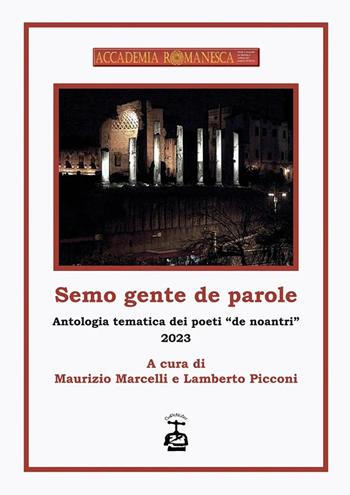 Semo gente de parole. Antologia tematica dei poeti «de noantri» 2023  - Libro Chi Più Ne Art Edizioni 2023 | Libraccio.it
