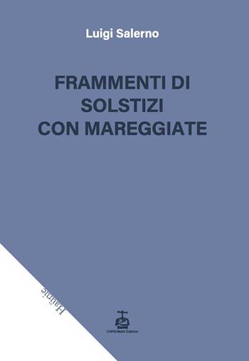 Frammenti di solstizi con mareggiate - Luigi Salerno - Libro Chi Più Ne Art Edizioni 2024 | Libraccio.it