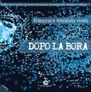 Dopo la bora - Francesca Miranda Rossi - Libro Chi Più Ne Art Edizioni 2025 | Libraccio.it