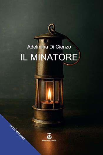Il minatore - Adelmina Di Cienzo - Libro Chi Più Ne Art Edizioni 2026 | Libraccio.it
