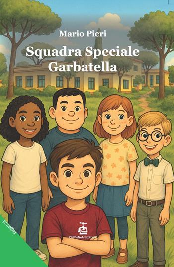 Squadra speciale Garbatella. Ediz. per la scuola - Mario Pieri - Libro Chi Più Ne Art Edizioni 2026 | Libraccio.it