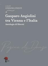 Gasparo Angiolini tra Vienna e l'Italia. Antologia di libretti