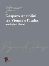 Gasparo Angiolini tra Vienna e l’Italia. Antologia di libretti