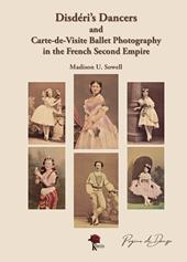 Disdéri's dancers and carte-de-visite ballet photography in the french second empire. Ediz. illustrata