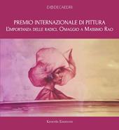 Premio internazionale di pittura. L'importanza delle radici. Omaggio a Massimo Rao