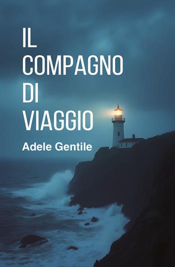 Il compagno di viaggio - Adele Gentile - Libro Kinetès 2025 | Libraccio.it