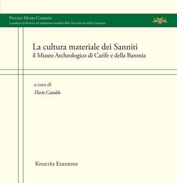 La cultura materiale dei Sanniti. Il Museo Archeologico di Carife e della Baronia  - Libro Kinetès 2026, Piccoli musei campani | Libraccio.it
